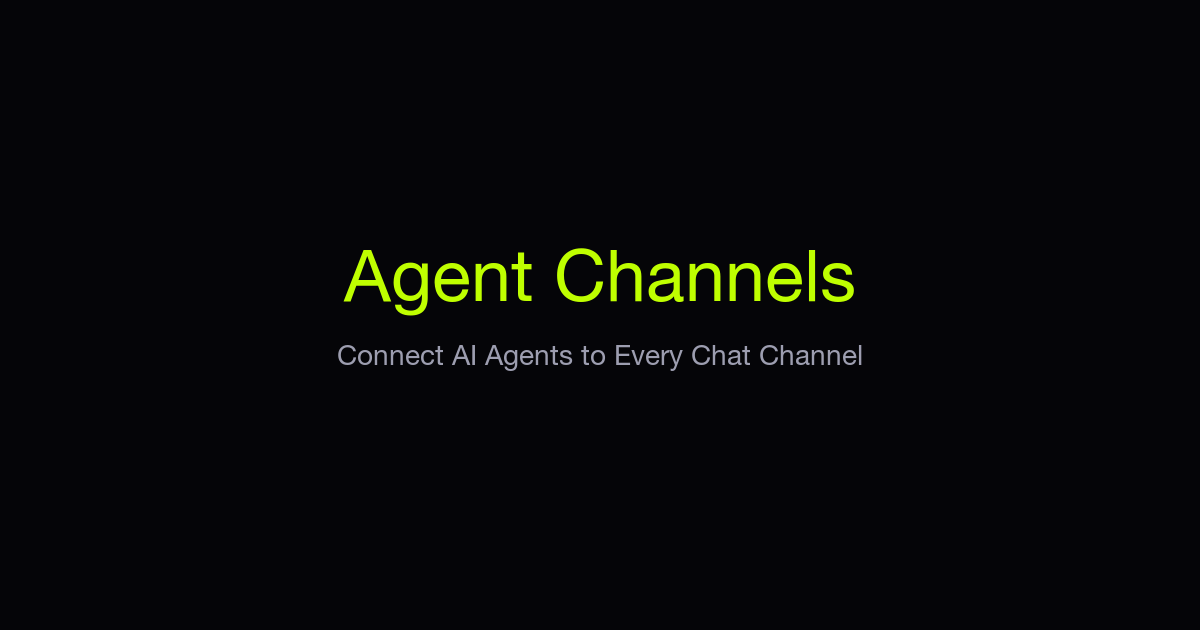 Agent Channels — Connect AI Agents to Every Chat Channel